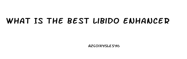 What Is The Best Libido Enhancer