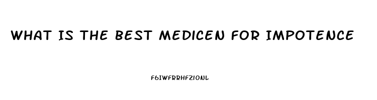 What Is The Best Medicen For Impotence