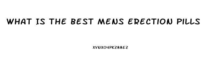 What Is The Best Mens Erection Pills