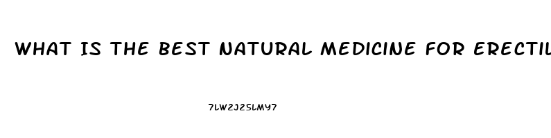 What Is The Best Natural Medicine For Erectile Dysfunction