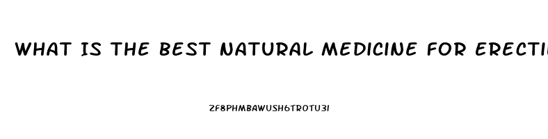 What Is The Best Natural Medicine For Erectile Dysfunction