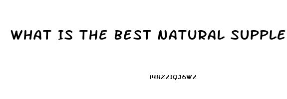 What Is The Best Natural Supplement For Erectile Dysfunction