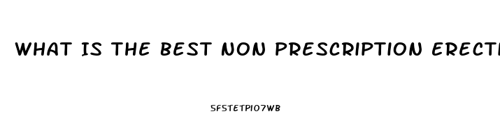 What Is The Best Non Prescription Erectile Dysfunction