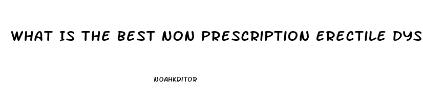 What Is The Best Non Prescription Erectile Dysfunction