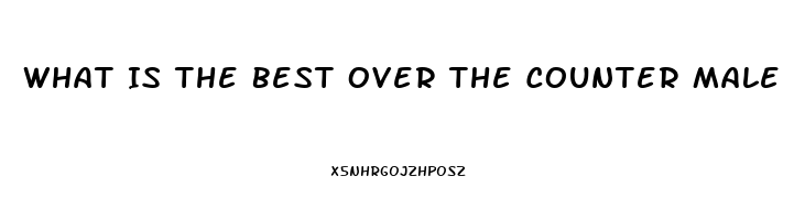 What Is The Best Over The Counter Male Enhancement Pill