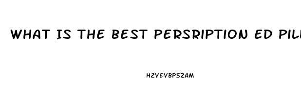 What Is The Best Persription Ed Pill