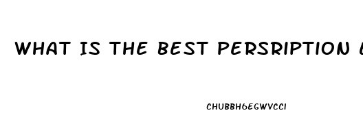 What Is The Best Persription Ed Pill