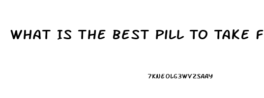 What Is The Best Pill To Take For Erectile Dysfunction