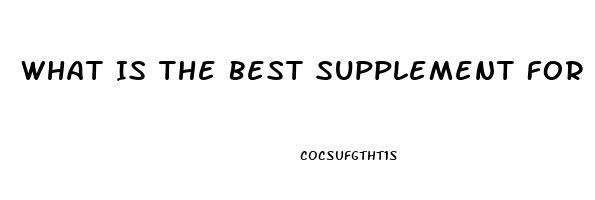 What Is The Best Supplement For Male Libido