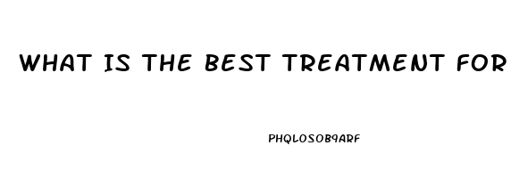 What Is The Best Treatment For Erectile Dysfunction