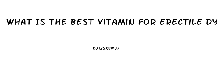 What Is The Best Vitamin For Erectile Dysfunction