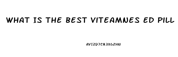 What Is The Best Viteamnes Ed Pill