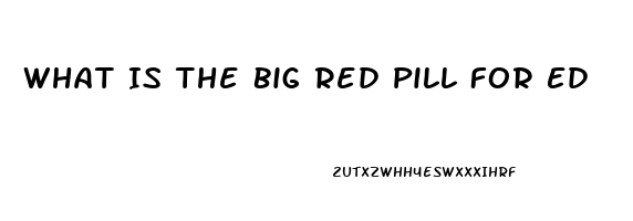 What Is The Big Red Pill For Ed