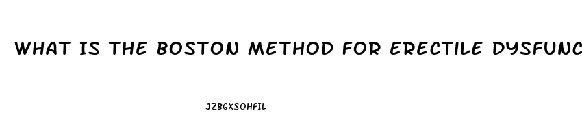 What Is The Boston Method For Erectile Dysfunction