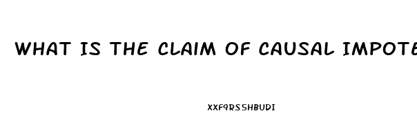 What Is The Claim Of Causal Impotence Chegg