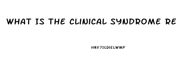 What Is The Clinical Syndrome Resulting From Renal Dysfunction Called