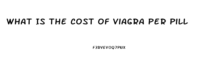 What Is The Cost Of Viagra Per Pill