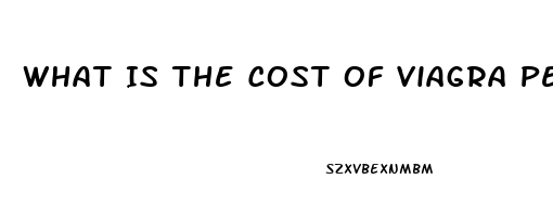 What Is The Cost Of Viagra Per Pill