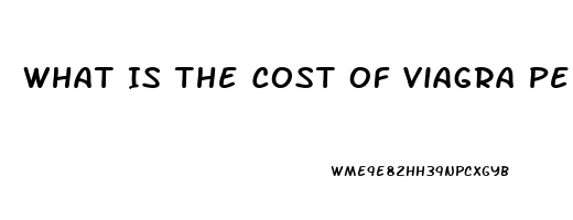 What Is The Cost Of Viagra Per Pill