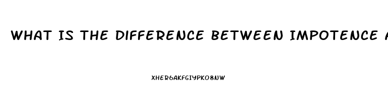 What Is The Difference Between Impotence And Erectile Dysfunction