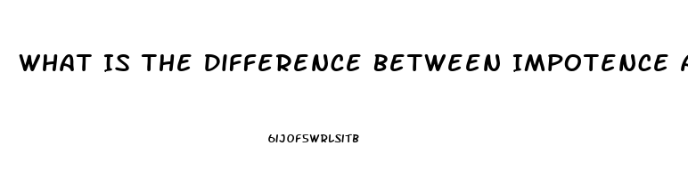 What Is The Difference Between Impotence And Sterility