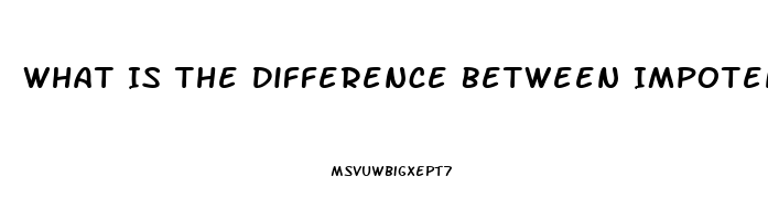 What Is The Difference Between Impotence And Sterility