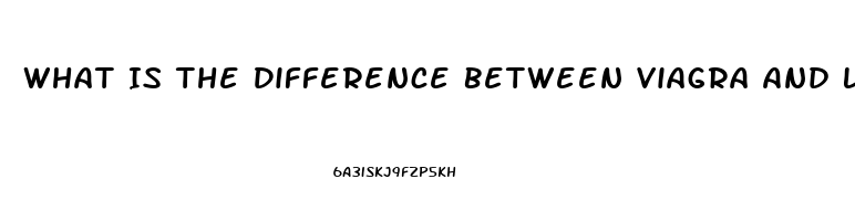 What Is The Difference Between Viagra And Levitra