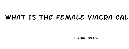 What Is The Female Viagra Called