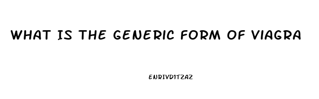 What Is The Generic Form Of Viagra