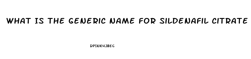 What Is The Generic Name For Sildenafil Citrate