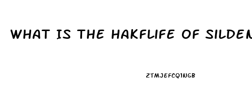 What Is The Hakflife Of Sildenafil