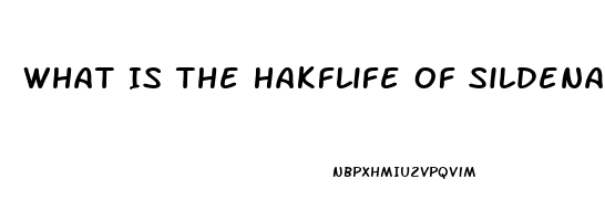 What Is The Hakflife Of Sildenafil