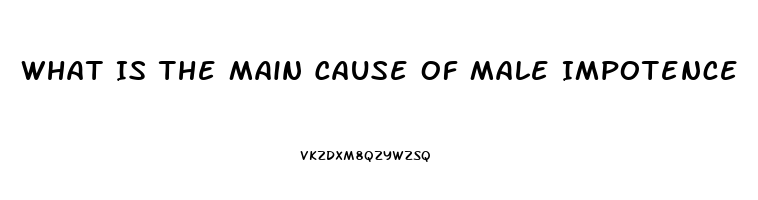 What Is The Main Cause Of Male Impotence