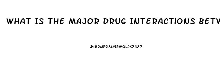 What Is The Major Drug Interactions Between Phosphodiesterase Inhibitor Drugs Such As Sildenafil