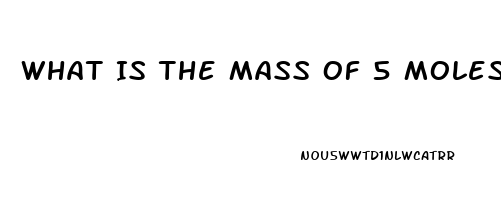 What Is The Mass Of 5 Moles Of Sildenafil