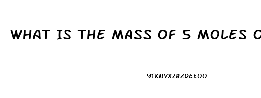 What Is The Mass Of 5 Moles Of Sildenafil