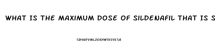 What Is The Maximum Dose Of Sildenafil That Is Safe