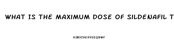 What Is The Maximum Dose Of Sildenafil That Is Safe