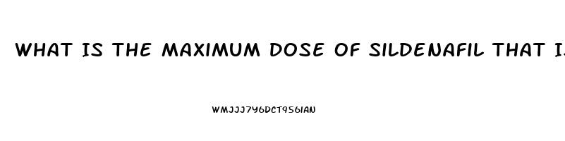 What Is The Maximum Dose Of Sildenafil That Is Safe