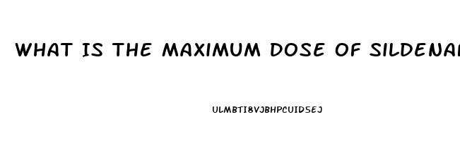 What Is The Maximum Dose Of Sildenafil That Is Safe