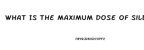 What Is The Maximum Dose Of Sildenafil That Should Be Taken