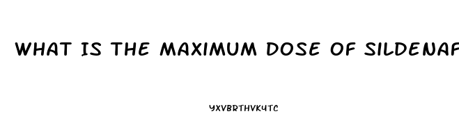 What Is The Maximum Dose Of Sildenafil