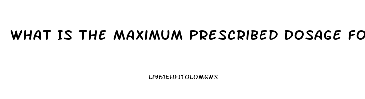 What Is The Maximum Prescribed Dosage For Sildenafil