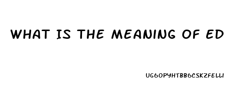 What Is The Meaning Of Ed