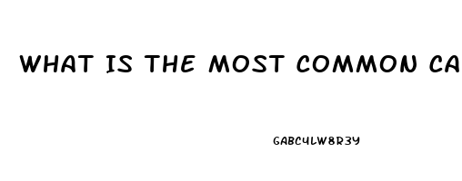 What Is The Most Common Cause Of Erectile Dysfunction