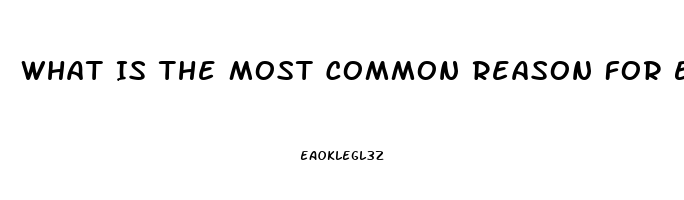 What Is The Most Common Reason For Erectile Dysfunction