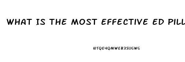 What Is The Most Effective Ed Pill