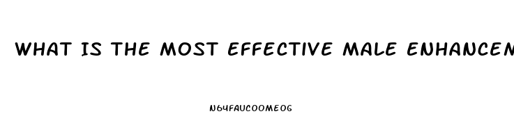 What Is The Most Effective Male Enhancement Pill 2023