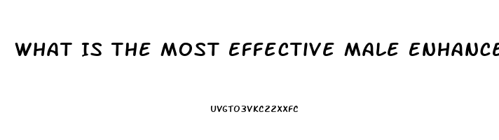 What Is The Most Effective Male Enhancement Pill Over The Counter