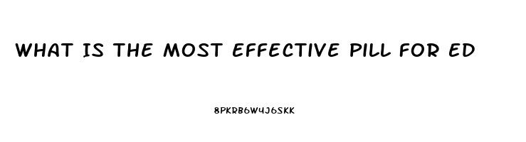 What Is The Most Effective Pill For Ed